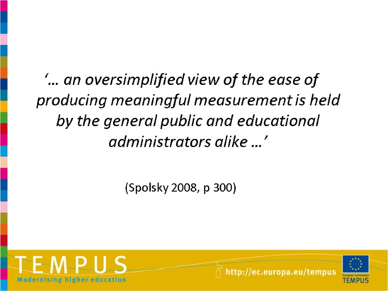 ‘… an oversimplified view of the ease of producing meaningful measurement is held by